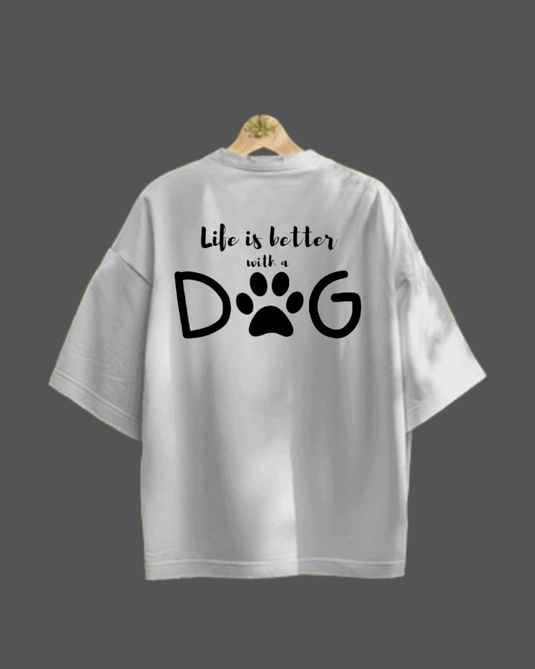 S: "LIFE IS BETTER WITH A DOG"