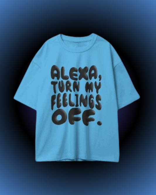 S: "ALEXA, FEELINGS OFF" TEE